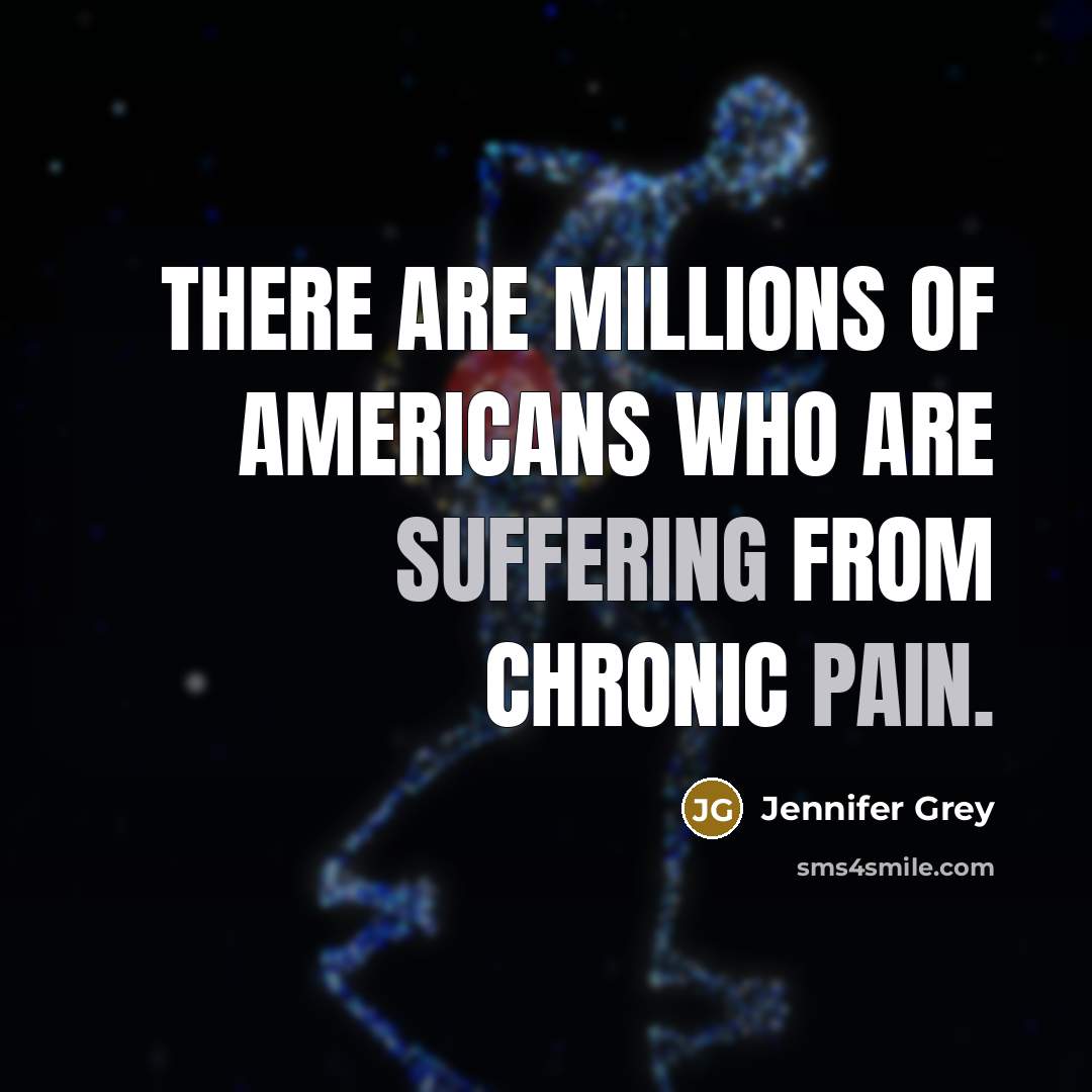 “There are millions of Americans who are suffering from chronic…” quote by Jennifer Grey