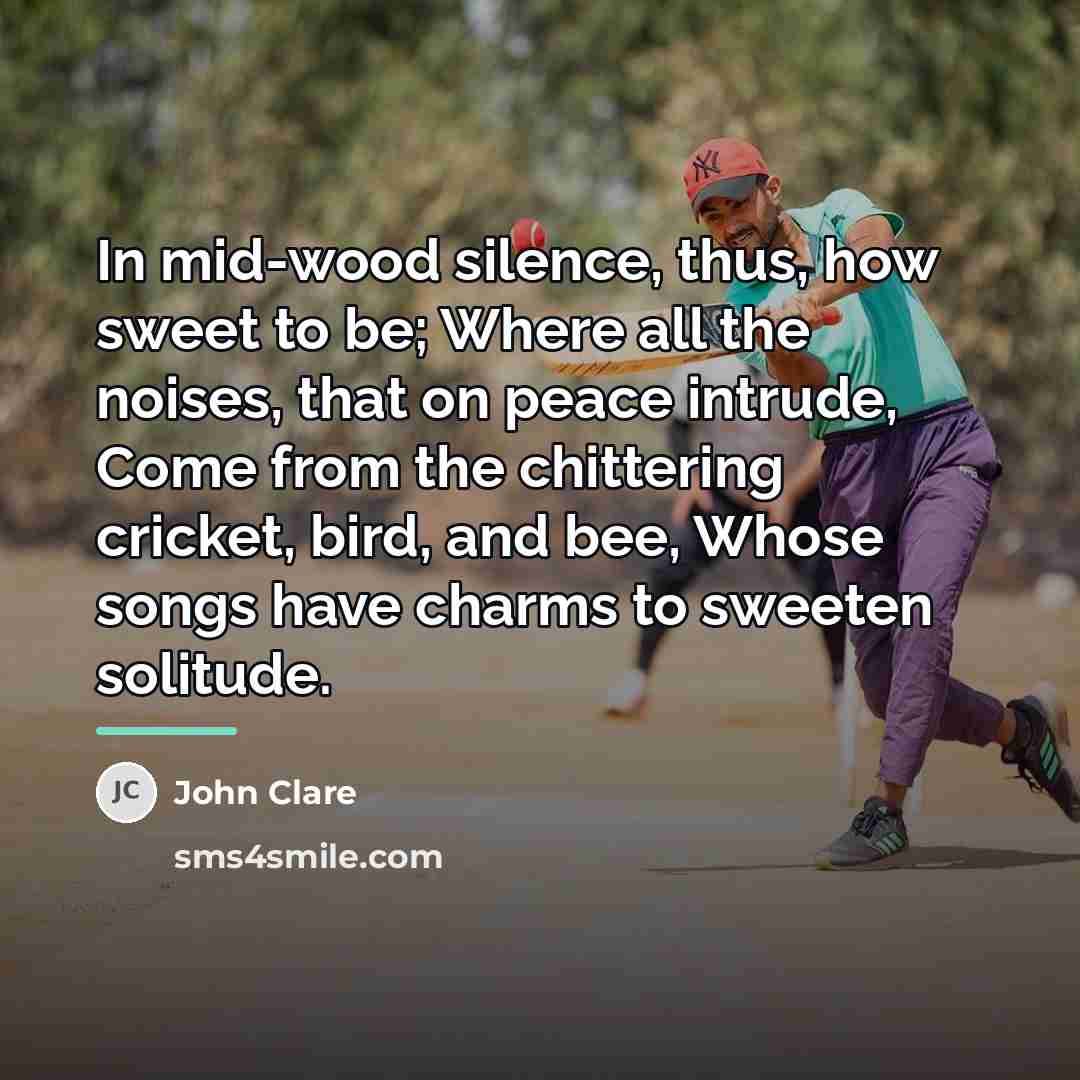 “In mid-wood silence, thus, how sweet to be; Where all…” quote by John Clare