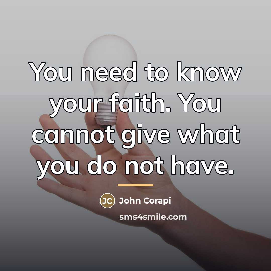 “You need to know your faith. You cannot give what…” quote by John Corapi