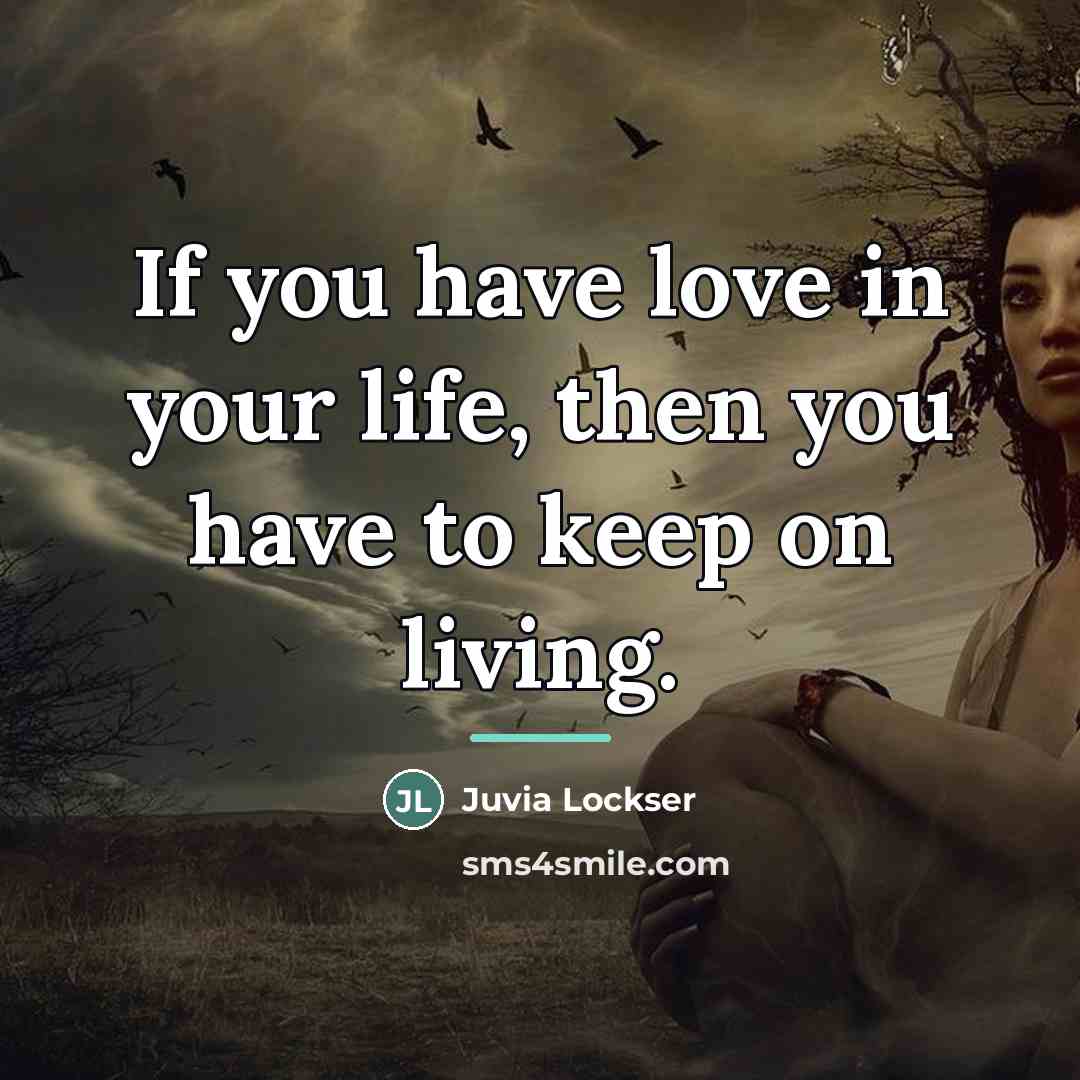 “If you have love in your life, then you have…” quote by Juvia Lockser