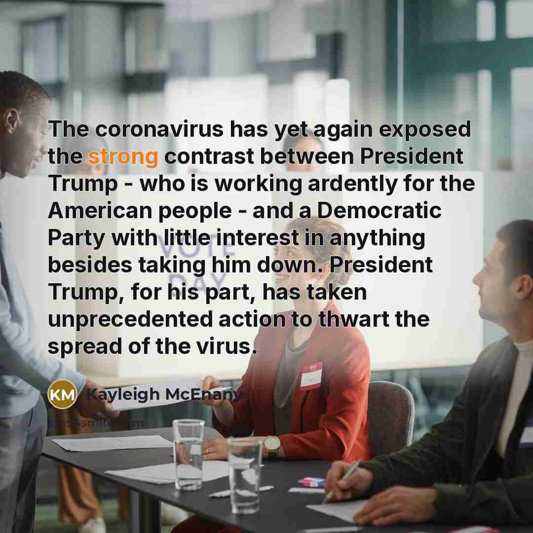 “The coronavirus has yet again exposed the strong contrast between…” quote by Kayleigh McEnany