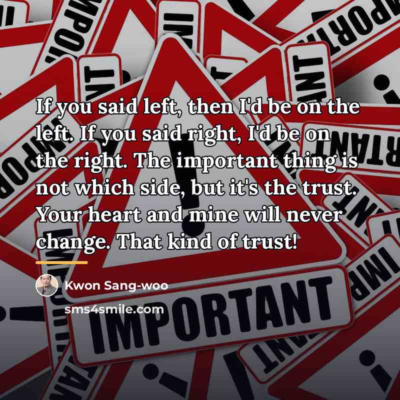 “If you said left, then I'd be on the left.…” quote by Kwon Sang-woo
