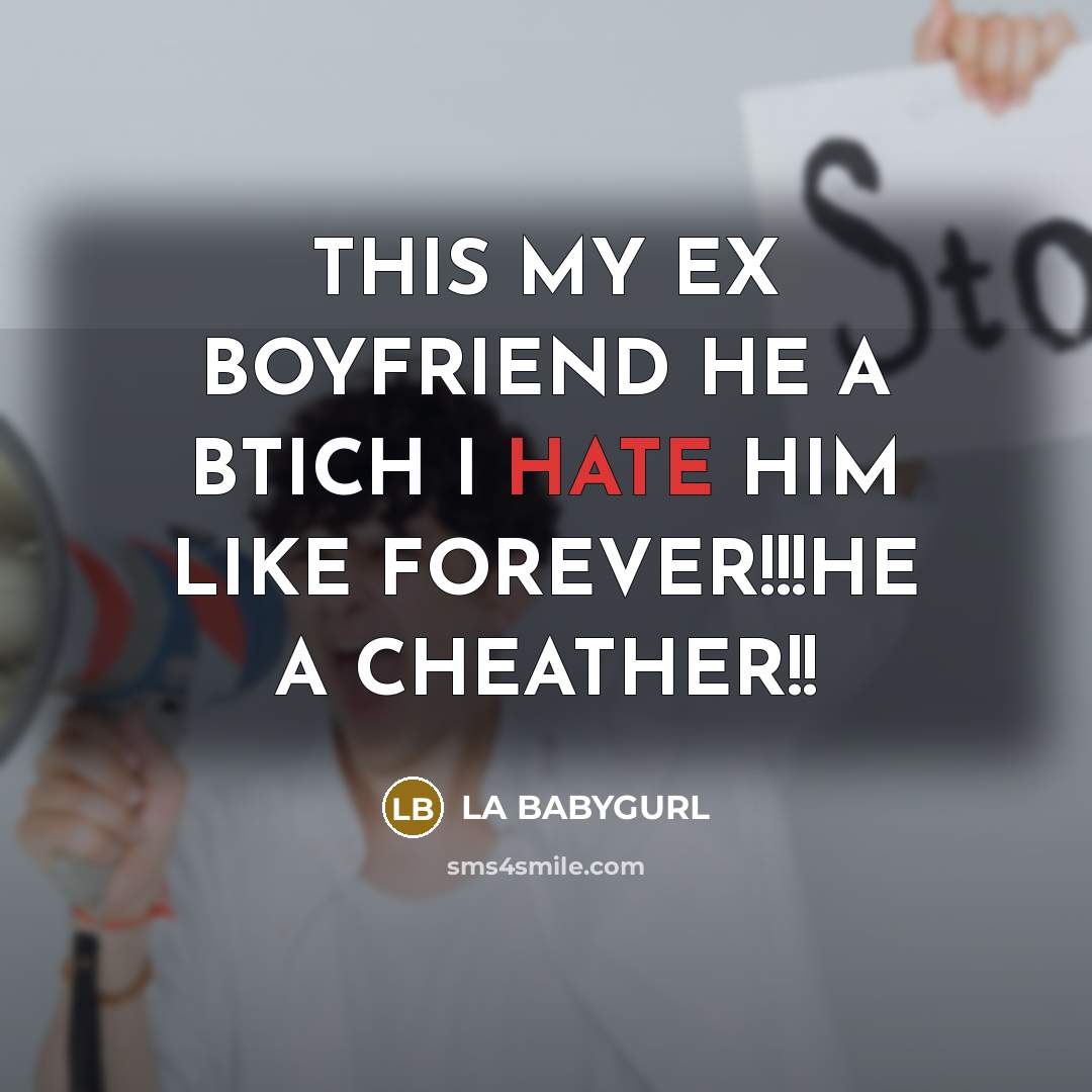 “THIS MY EX BOYFRIEND HE A BTICH I HATE HIM…” quote by LA BABYGURL