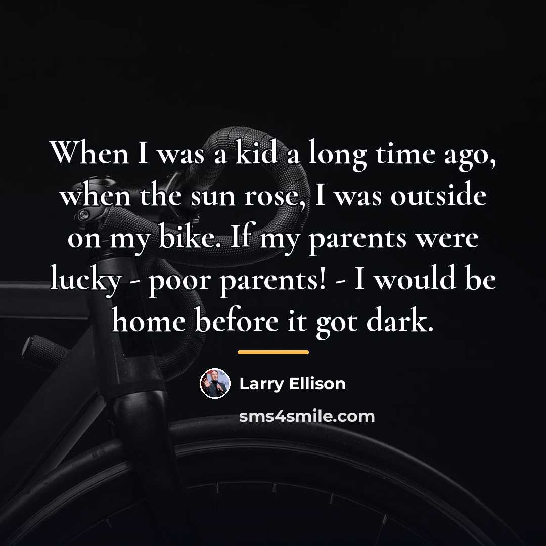 “When I was a kid a long time ago, when…” quote by Larry Ellison