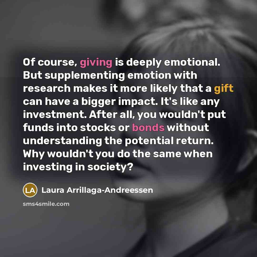 “Of course, giving is deeply emotional. But supplementing emotion with…” quote by Laura Arrillaga-Andreessen