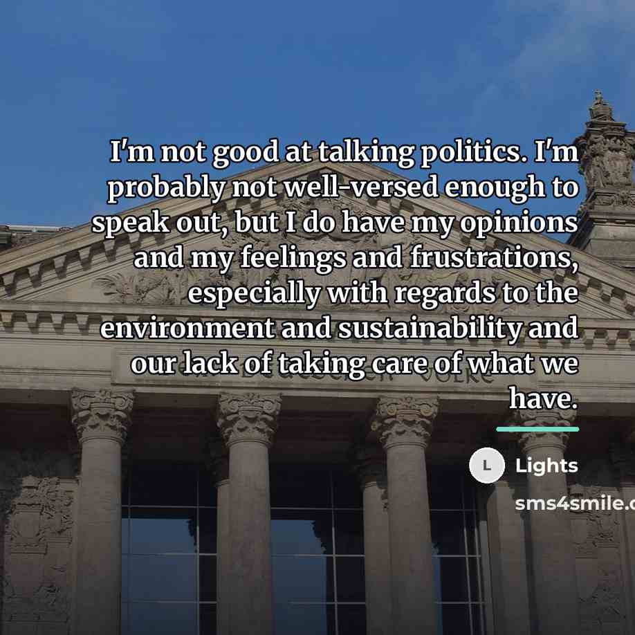 “I'm not good at talking politics. I'm probably not well-versed…” quote by Lights