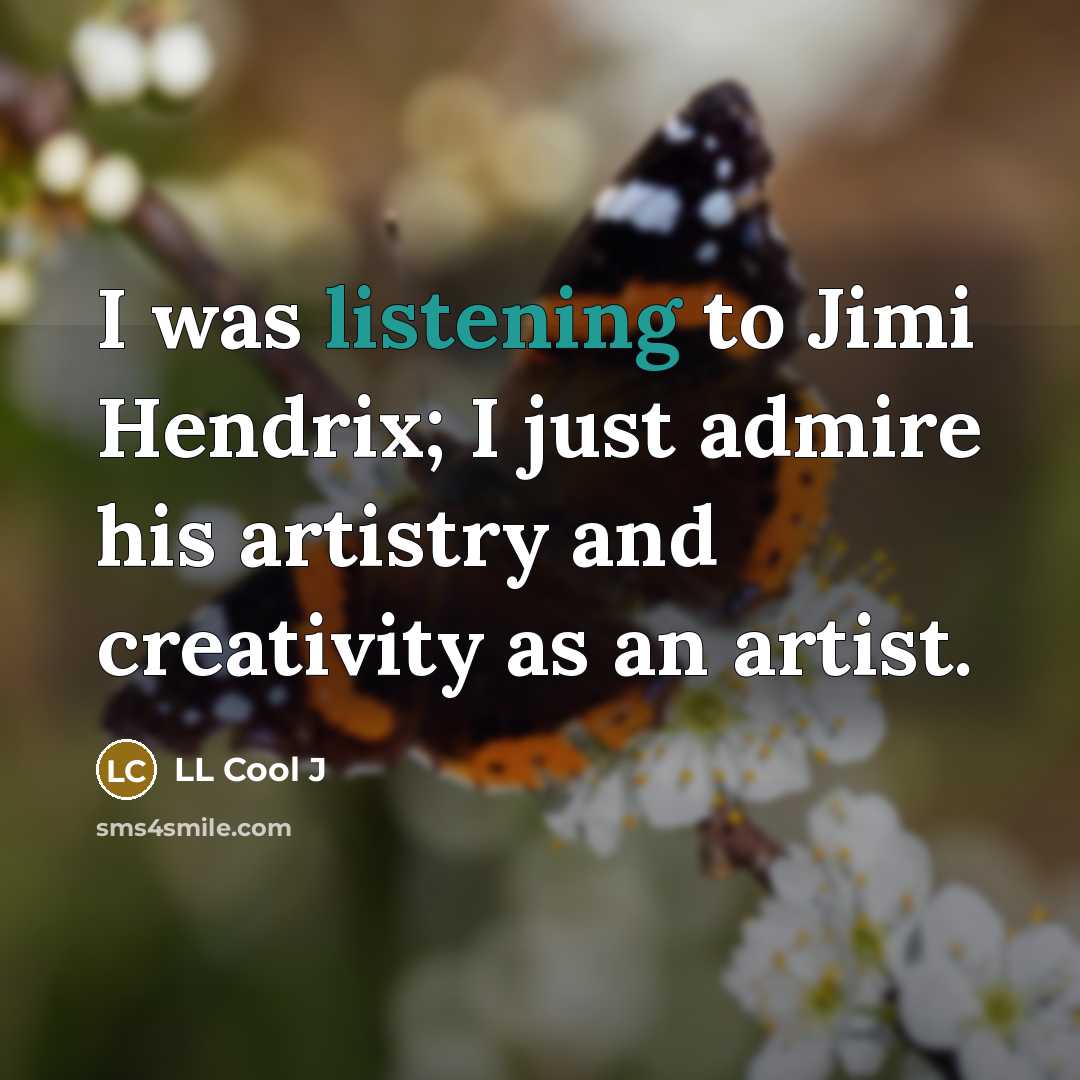 “I was listening to Jimi Hendrix; I just admire his…” quote by LL Cool J