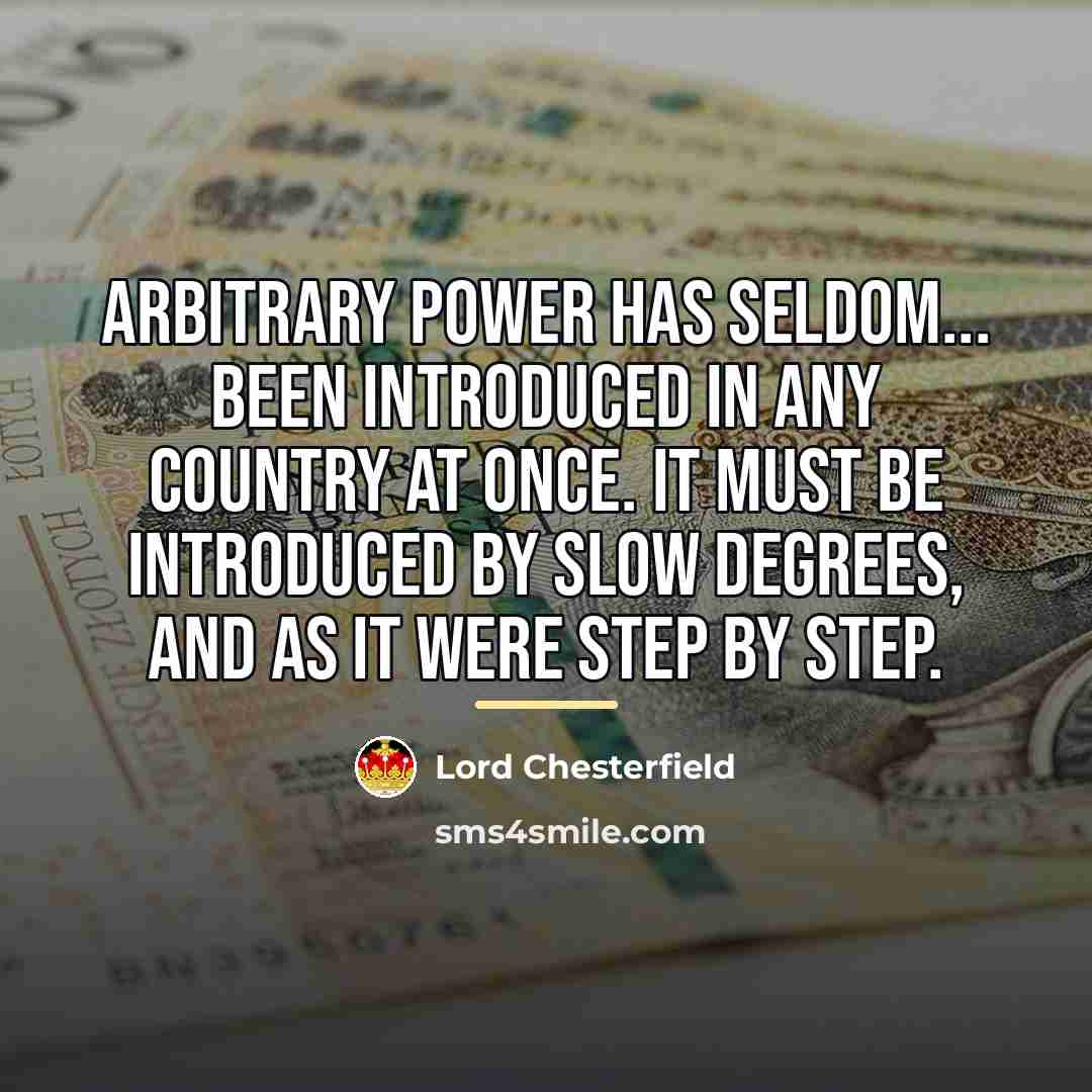 “Arbitrary power has seldom... been introduced in any country at…” quote by Lord Chesterfield