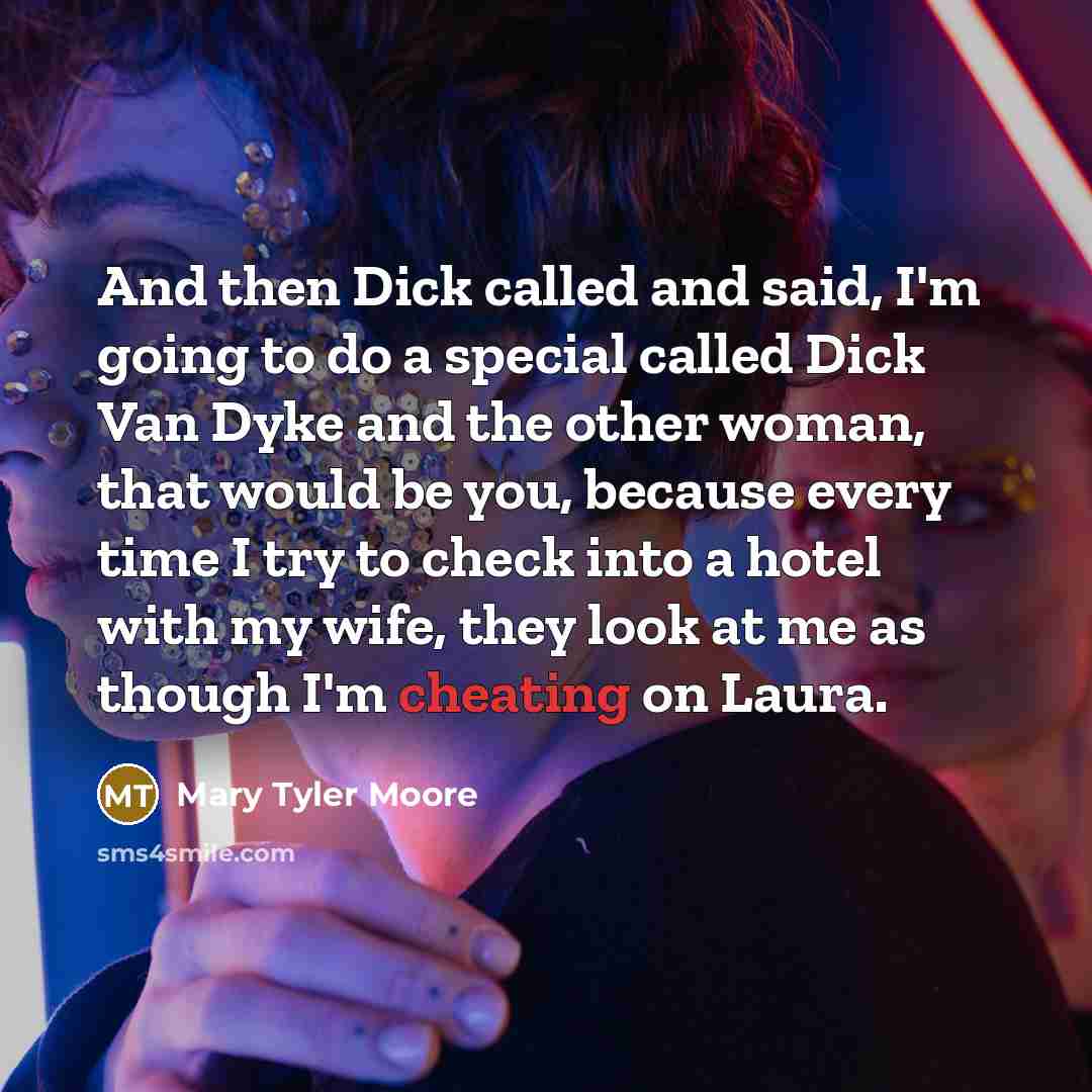 “And then Dick called and said, I'm going to do…” quote by Mary Tyler Moore