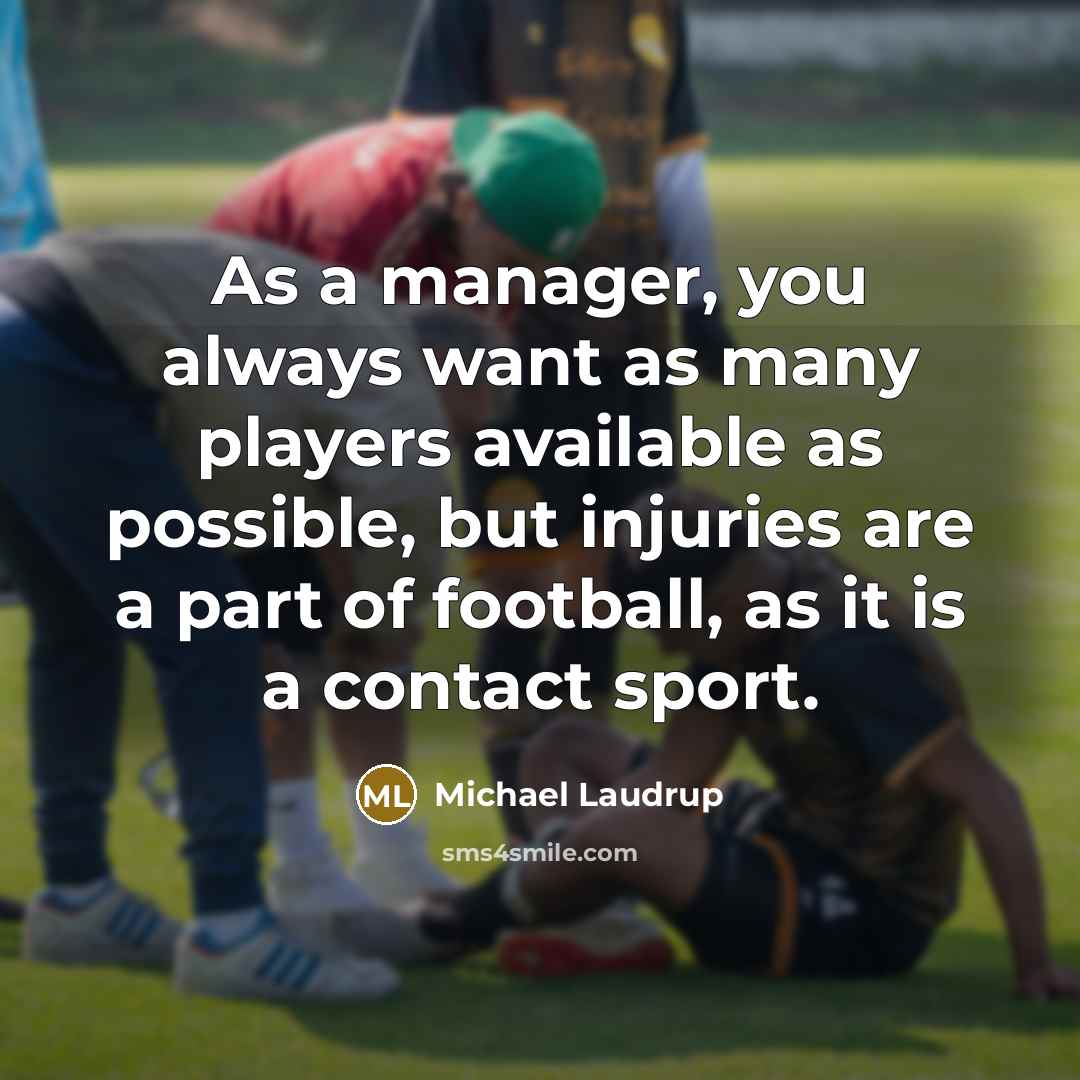 “As a manager, you always want as many players available…” quote by Michael Laudrup