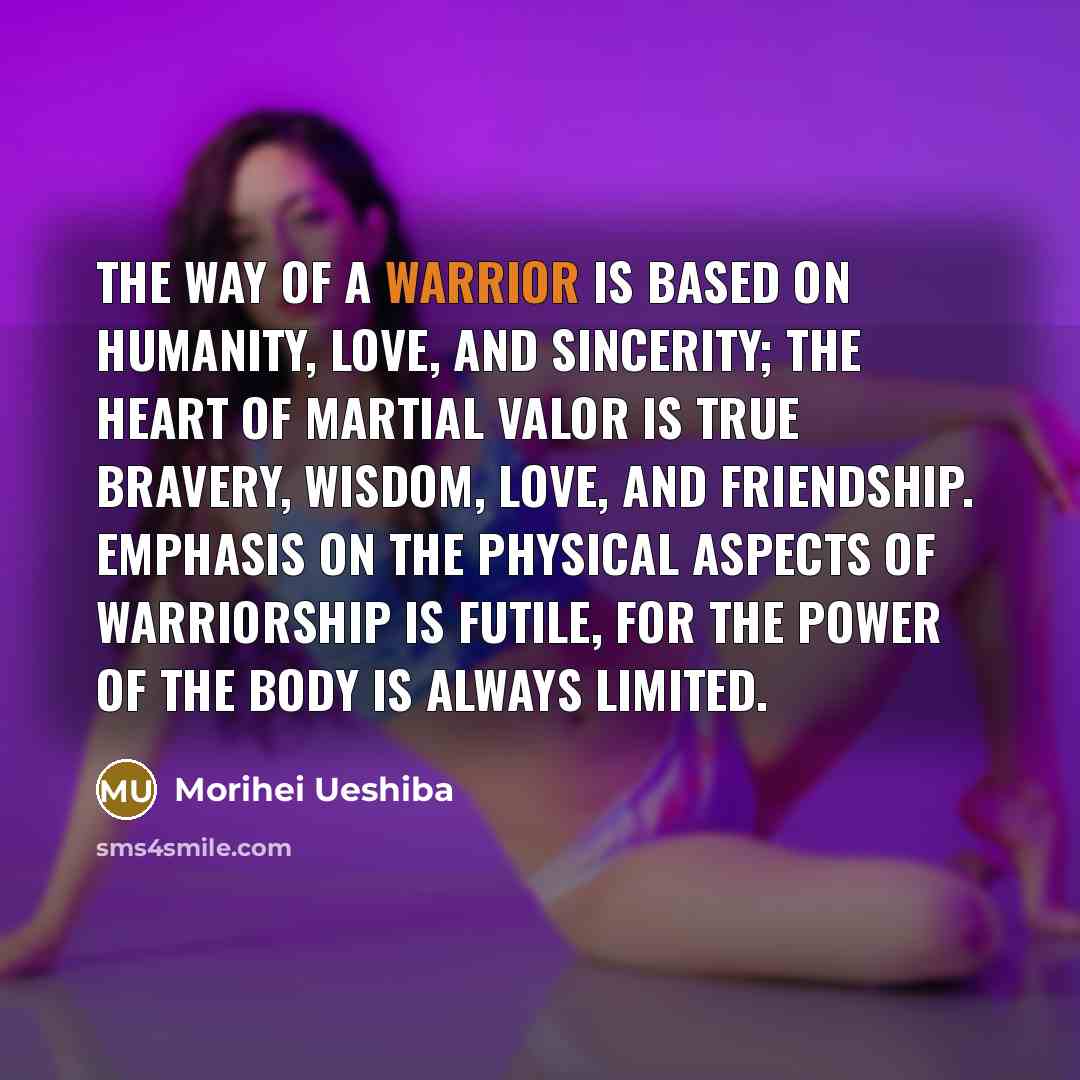 “The Way of a Warrior is based on humanity, love,…” quote by Morihei Ueshiba