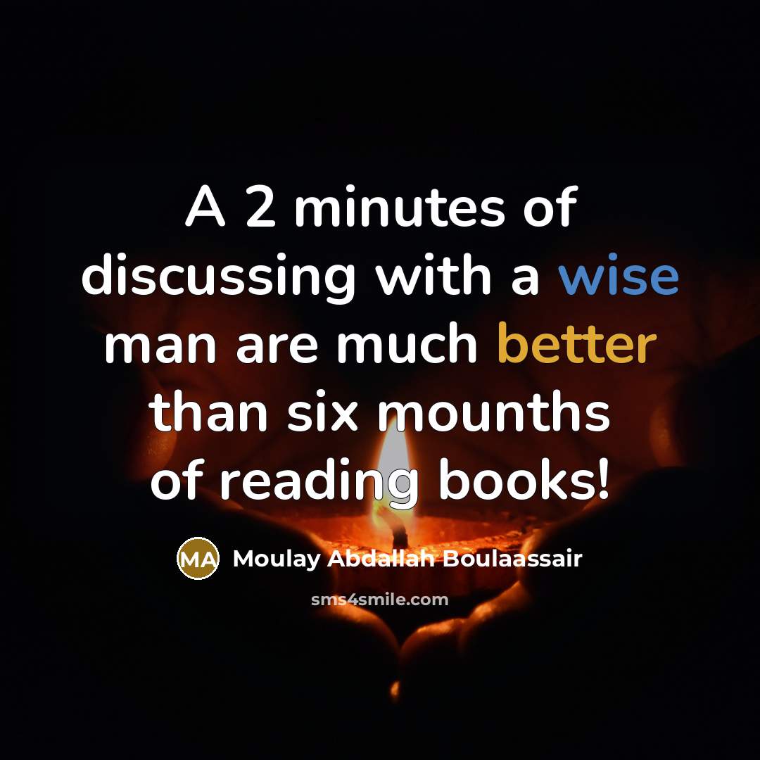 “A 2 minutes of discussing with a wise man are…” quote by Moulay Abdallah Boulaassair