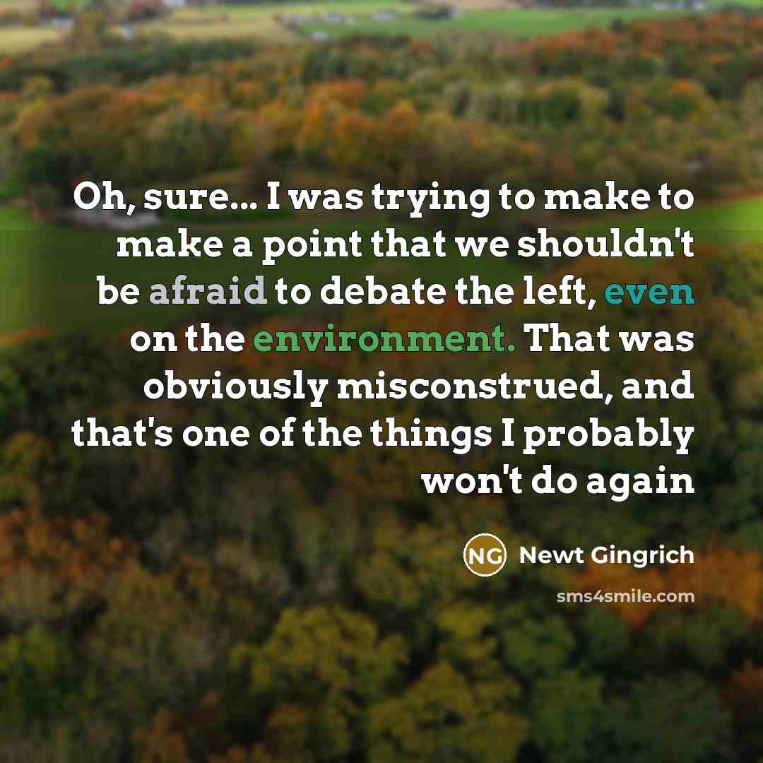 “Oh, sure... I was trying to make to make a…” quote by Newt Gingrich