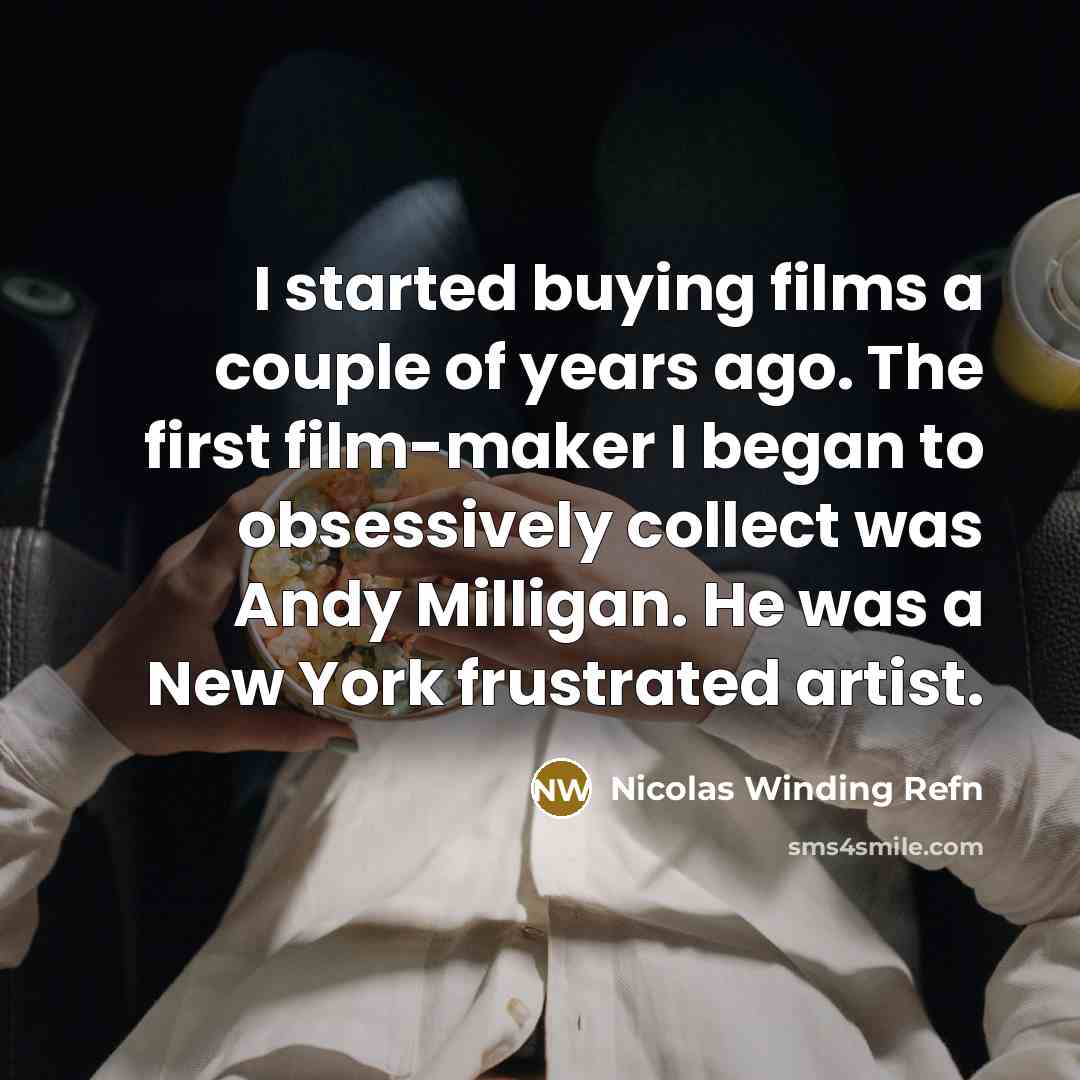 “I started buying films a couple of years ago. The…” quote by Nicolas Winding Refn