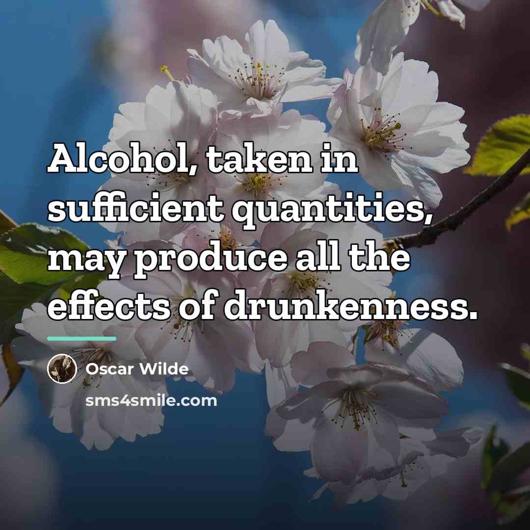 “Alcohol, taken in sufficient quantities, may produce all the effects…” quote by Oscar Wilde