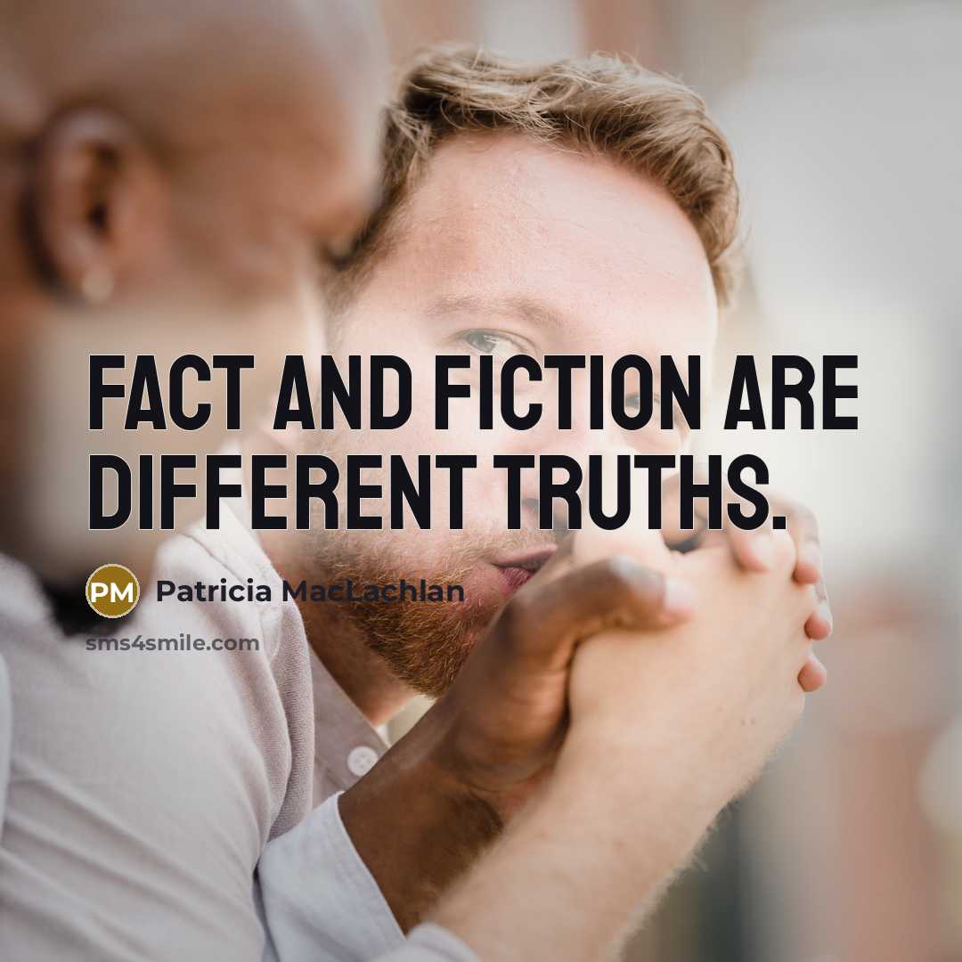 “Fact and fiction are different truths.…” quote by Patricia MacLachlan