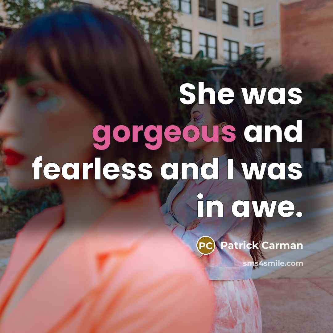 “She was gorgeous and fearless and I was in awe.…” quote by Patrick Carman