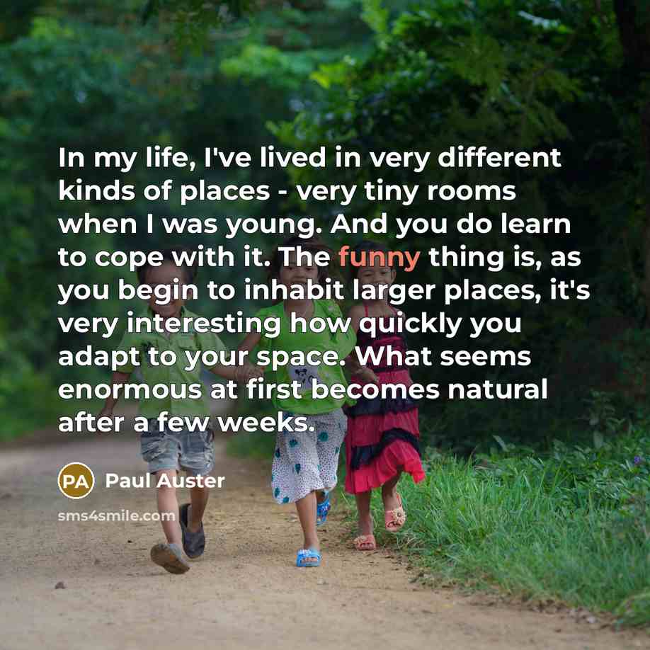 “In my life, I've lived in very different kinds of…” quote by Paul Auster