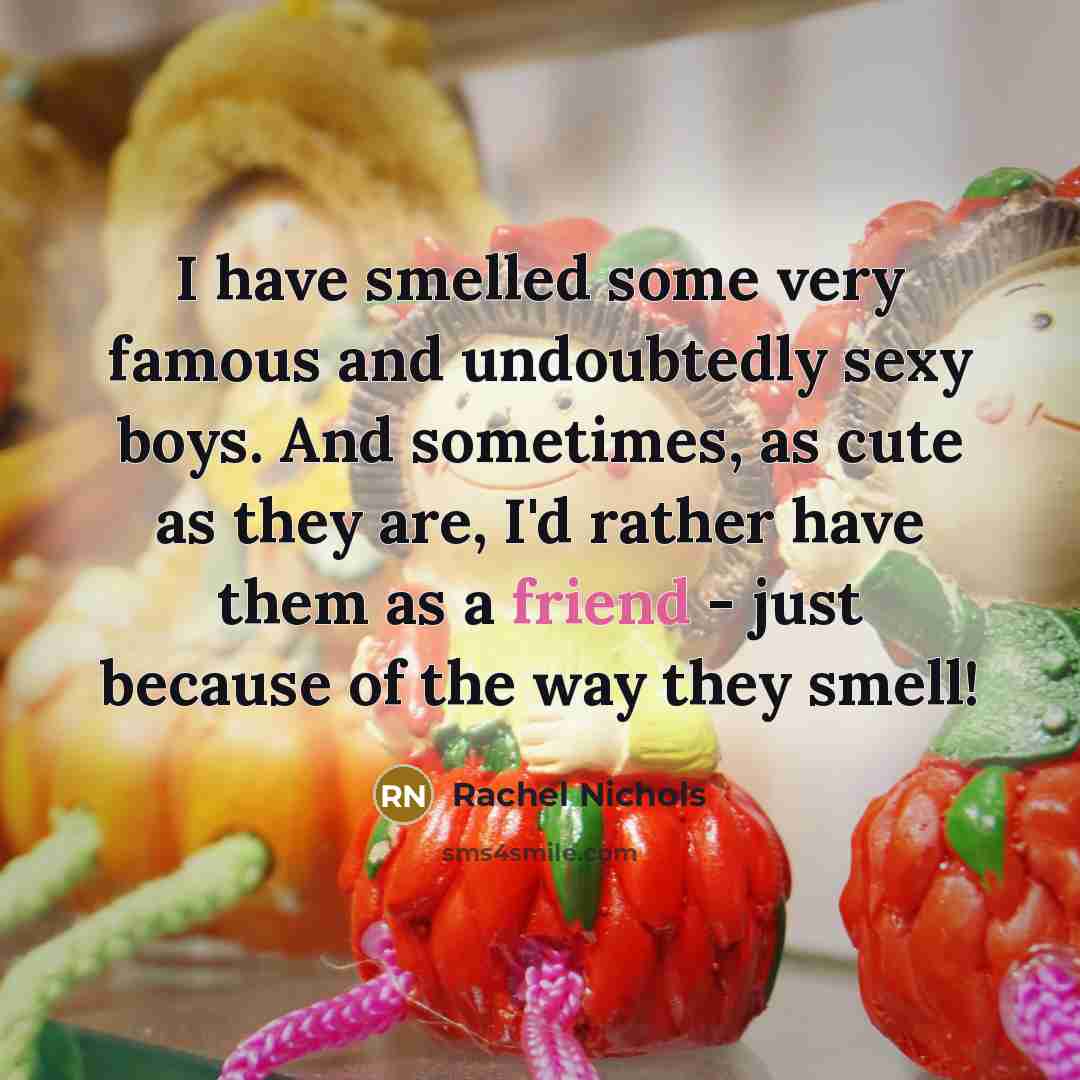“I have smelled some very famous and undoubtedly sexy boys.…” quote by Rachel Nichols