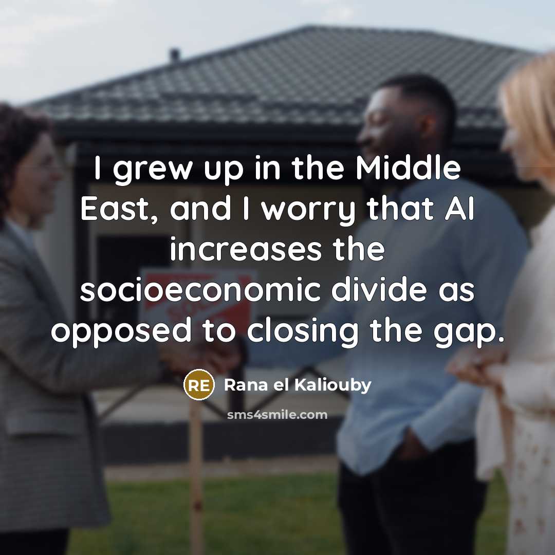“I grew up in the Middle East, and I worry…” quote by Rana el Kaliouby