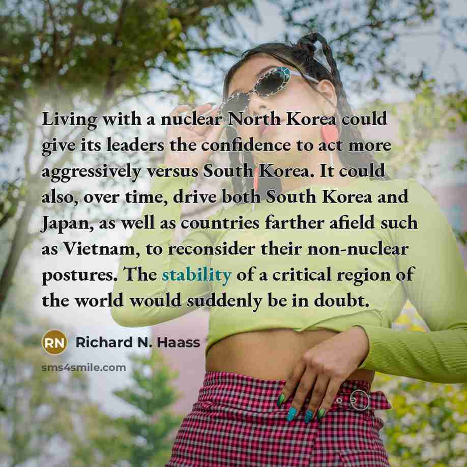“Living with a nuclear North Korea could give its leaders…” quote by Richard N. Haass