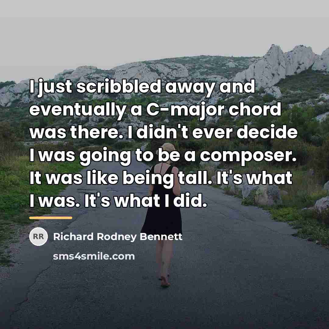 “I just scribbled away and eventually a C-major chord was…” quote by Richard Rodney Bennett