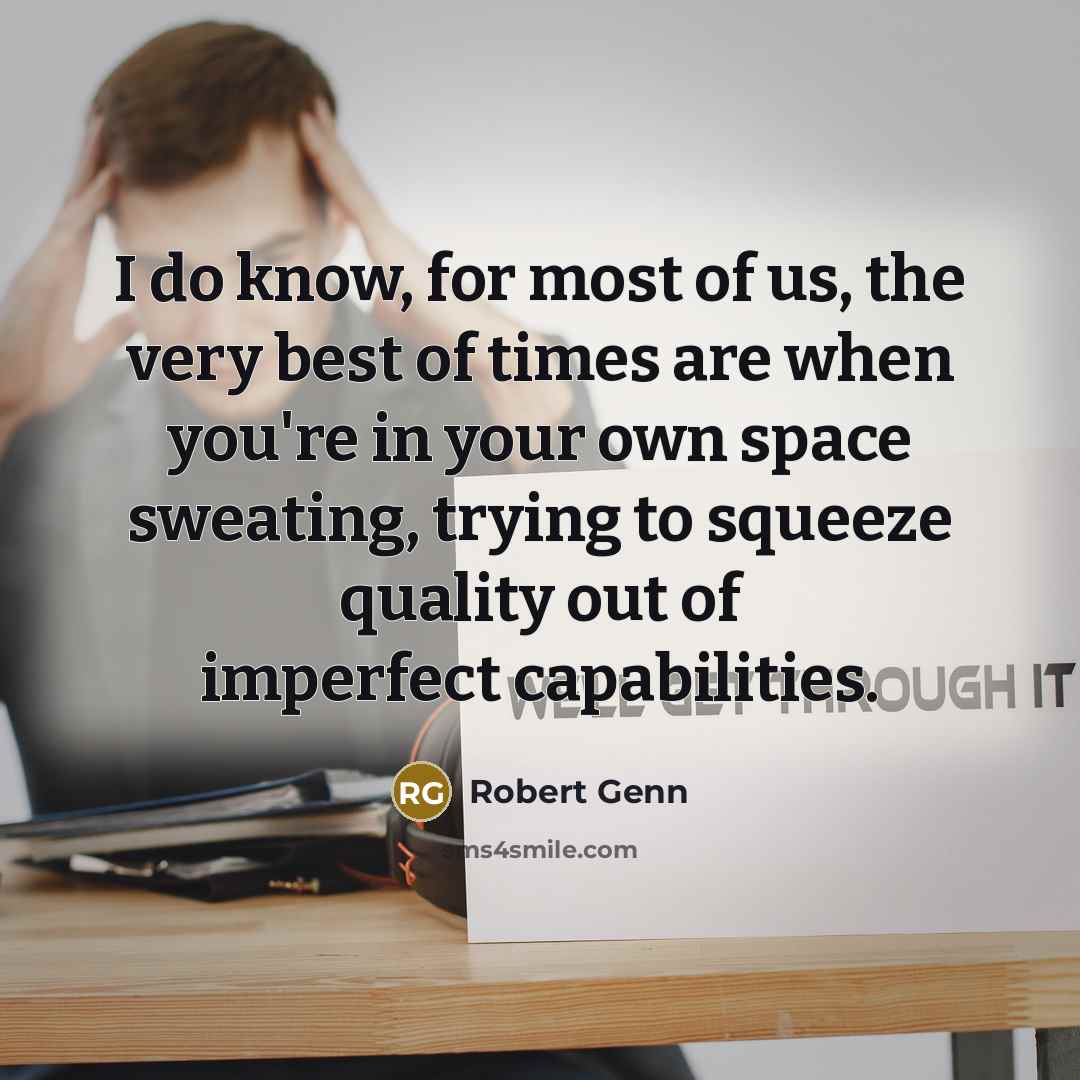 “I do know, for most of us, the very best…” quote by Robert Genn