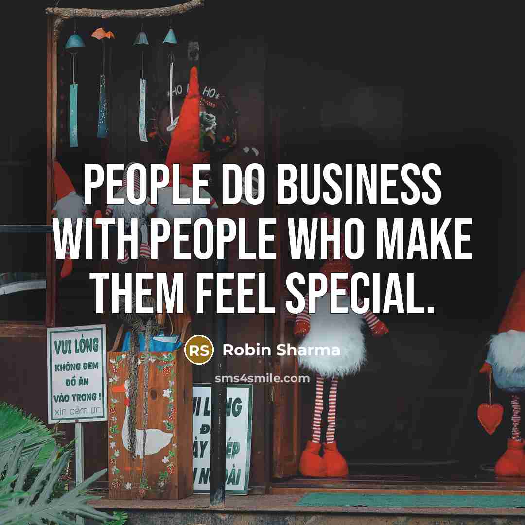 “People do business with people who make them feel special.…” quote by Robin Sharma