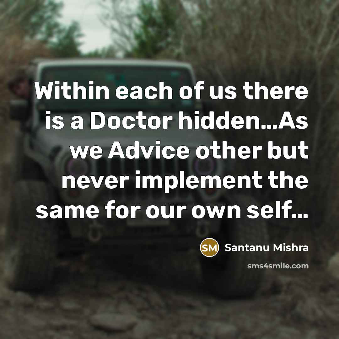 “Within each of us there is a Doctor hidden.......As we…” quote by Santanu Mishra