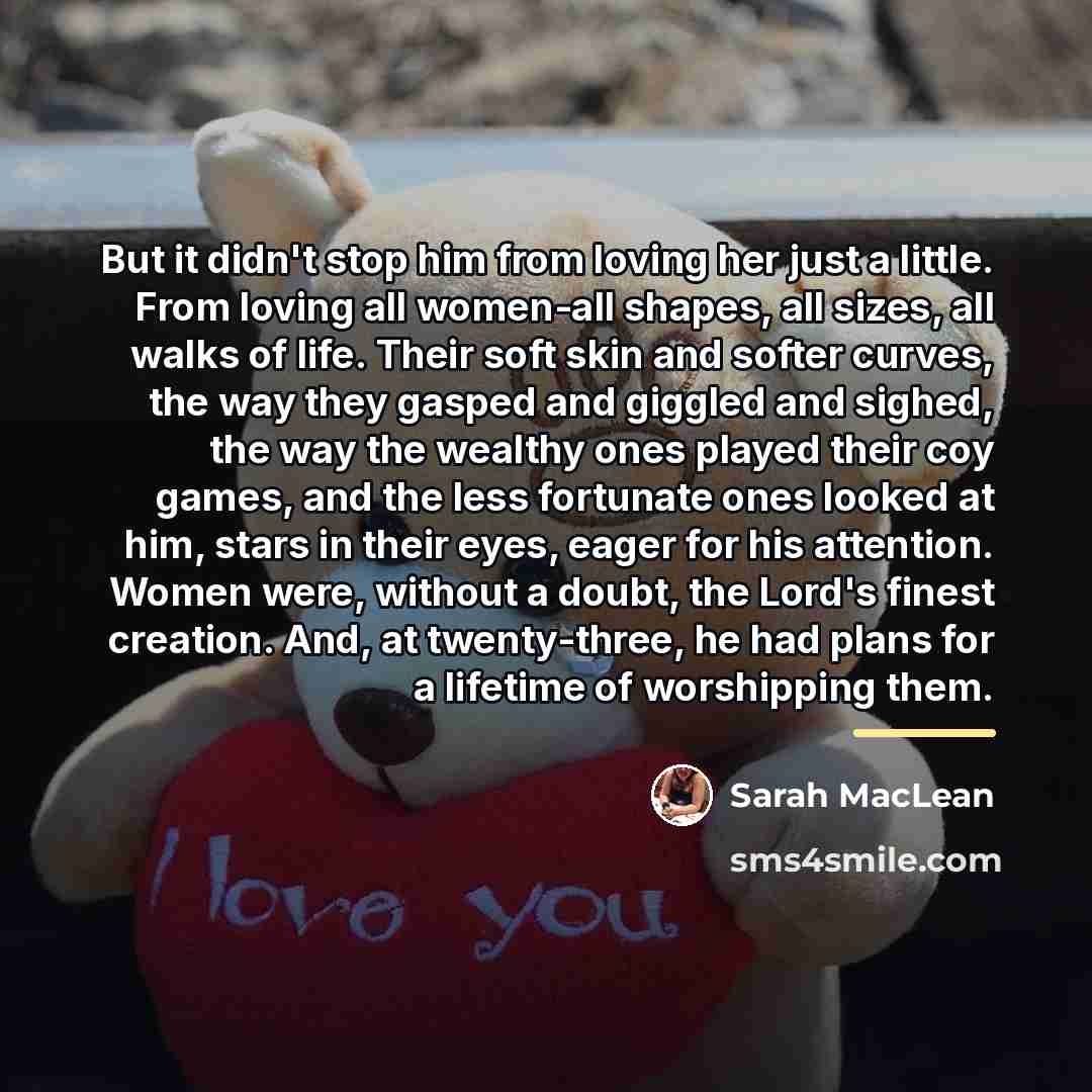 “But it didn't stop him from loving her just a…” quote by Sarah MacLean