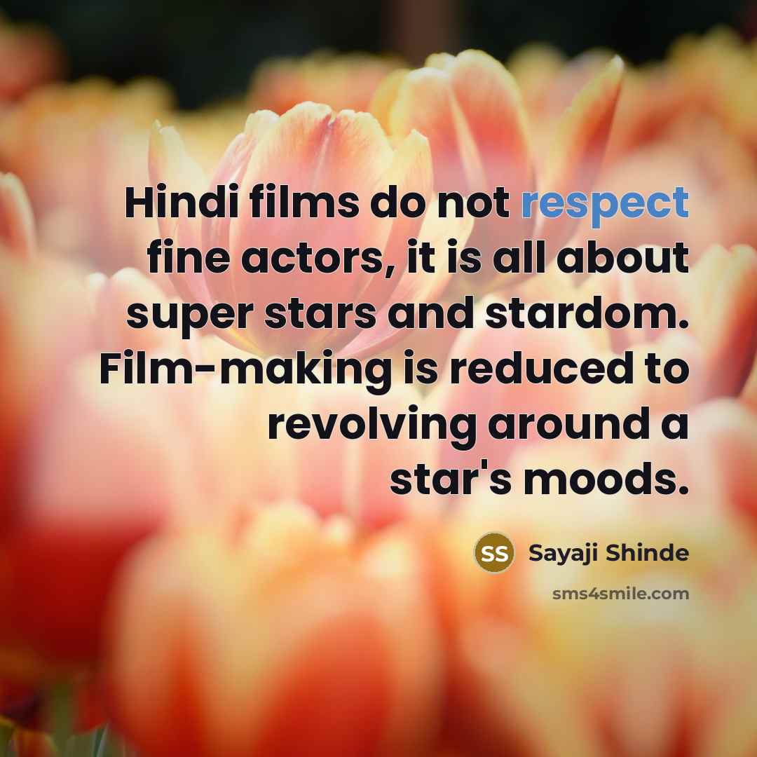 “Hindi films do not respect fine actors, it is all…” quote by Sayaji Shinde