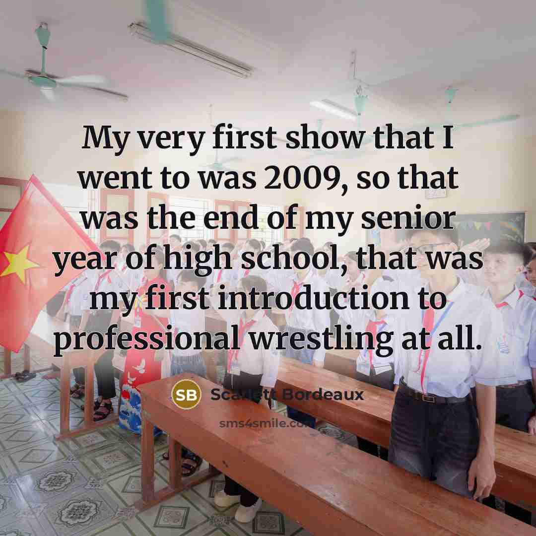 “My very first show that I went to was 2009,…” quote by Scarlett Bordeaux