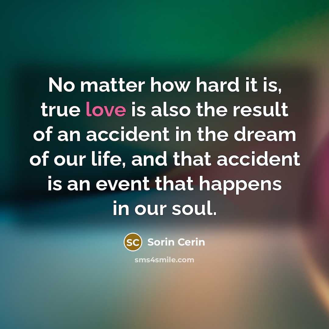 “No matter how hard it is, true love is also…” quote by Sorin Cerin