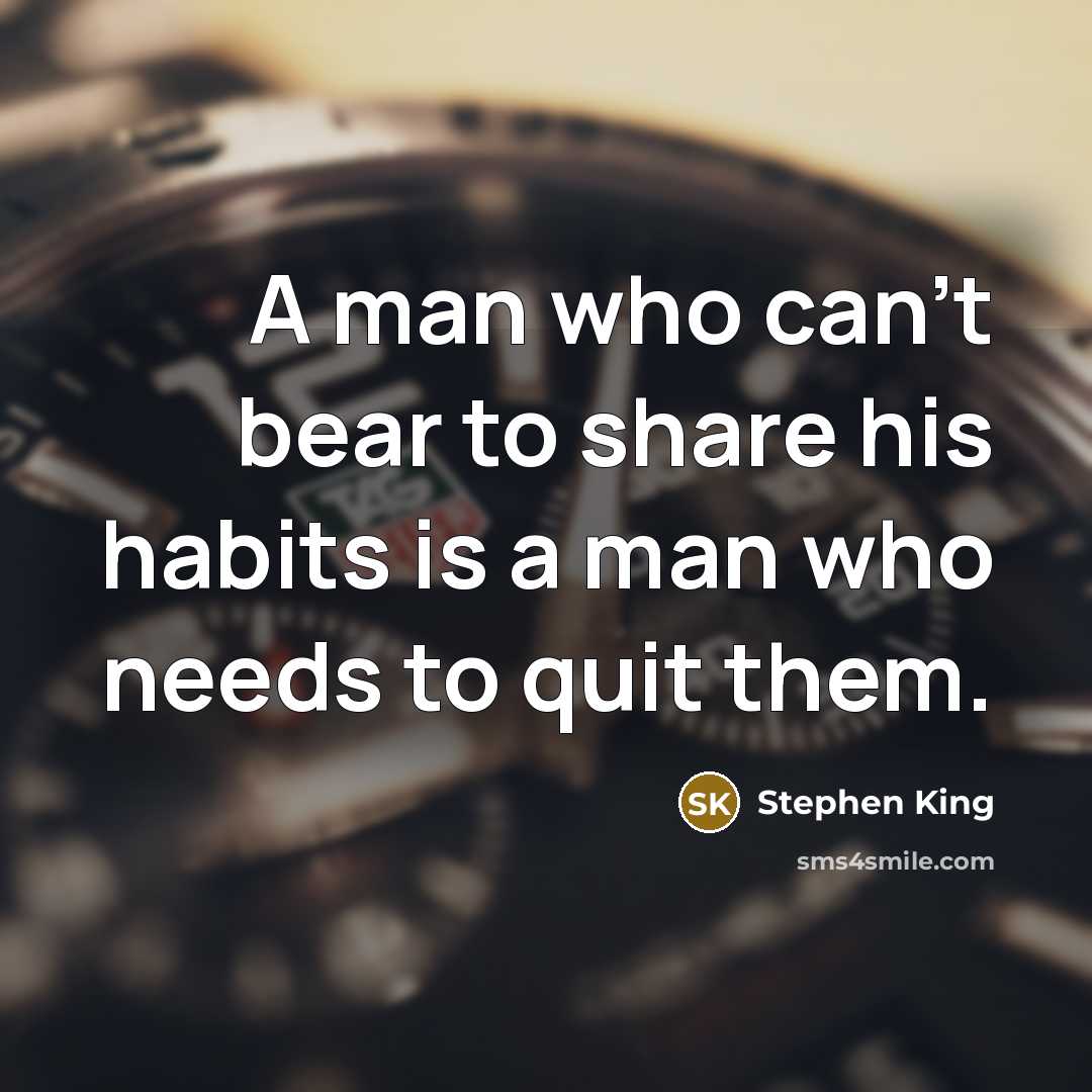 “A man who can't bear to share his habits is…” quote by Stephen King