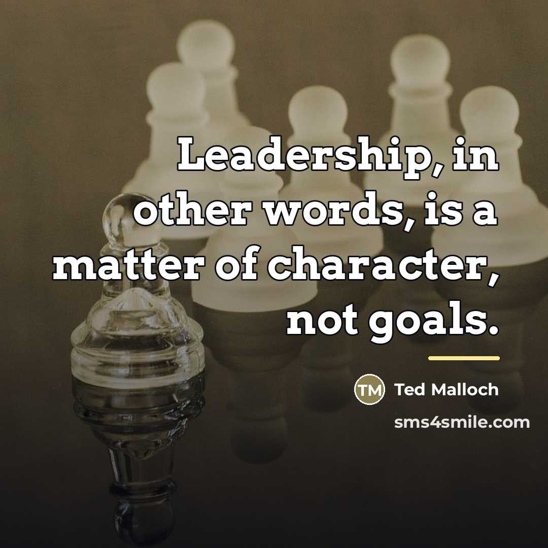 “Leadership, in other words, is a matter of character, not…” quote by Ted Malloch