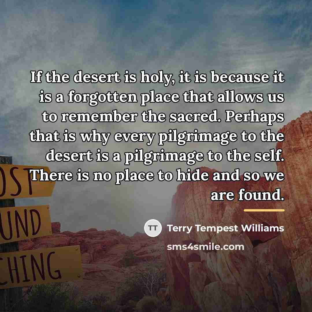 “If the desert is holy, it is because it is…” quote by Terry Tempest Williams