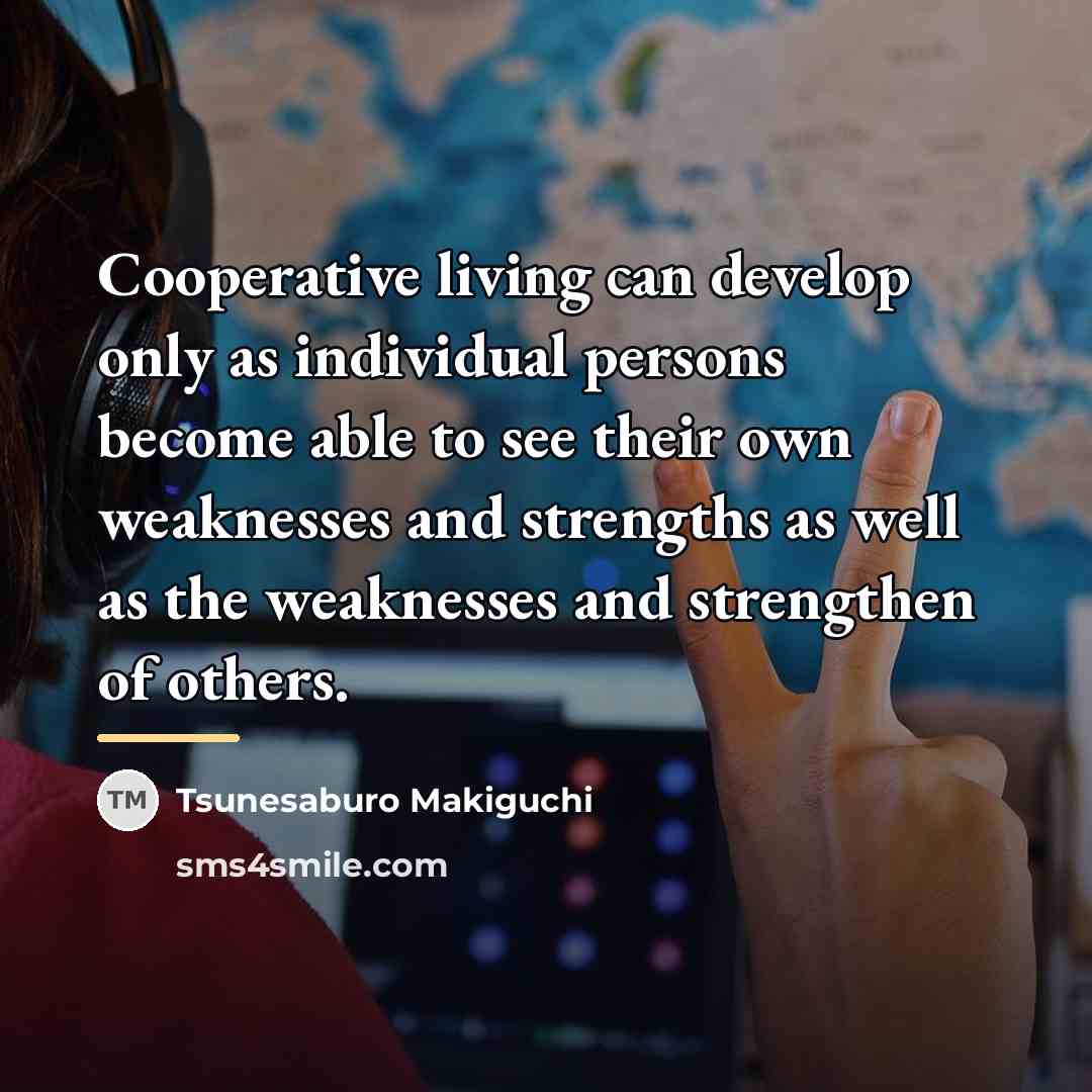 “Cooperative living can develop only as individual persons become able…” quote by Tsunesaburo Makiguchi