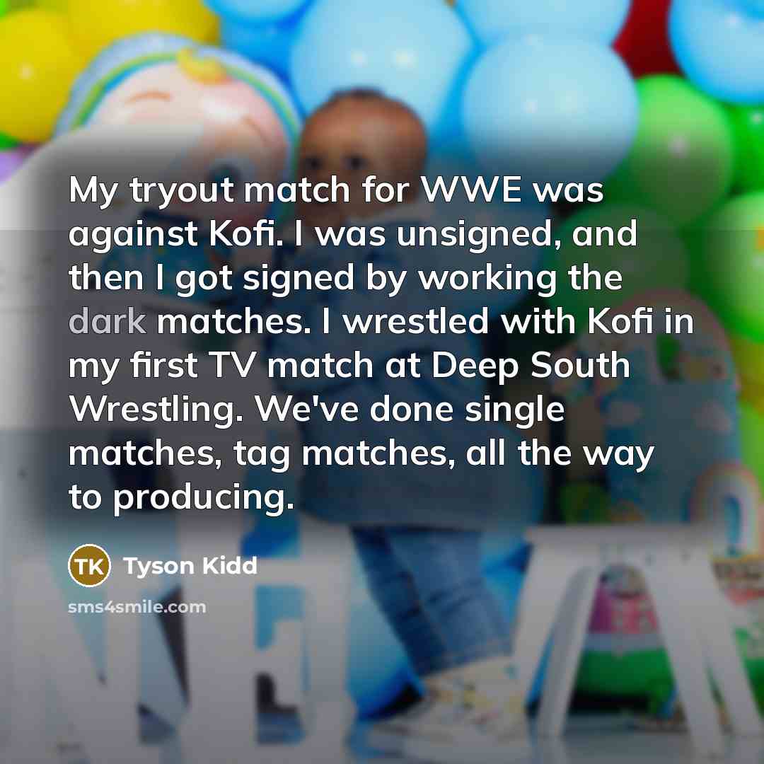 “My tryout match for WWE was against Kofi. I was…” quote by Tyson Kidd