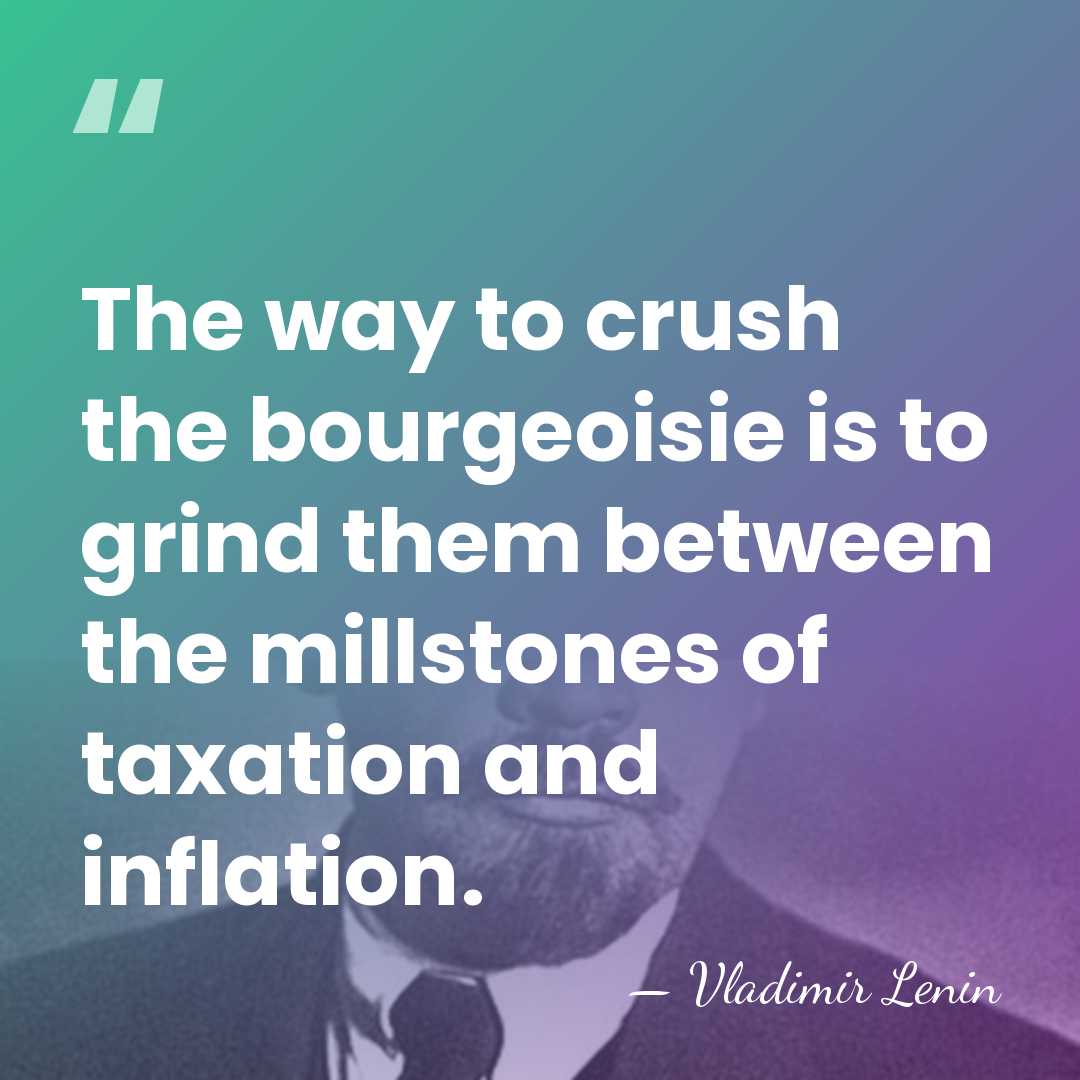 The way to crush the bourgeoisie is to grind them between the&hellip; - Vladimir Lenin