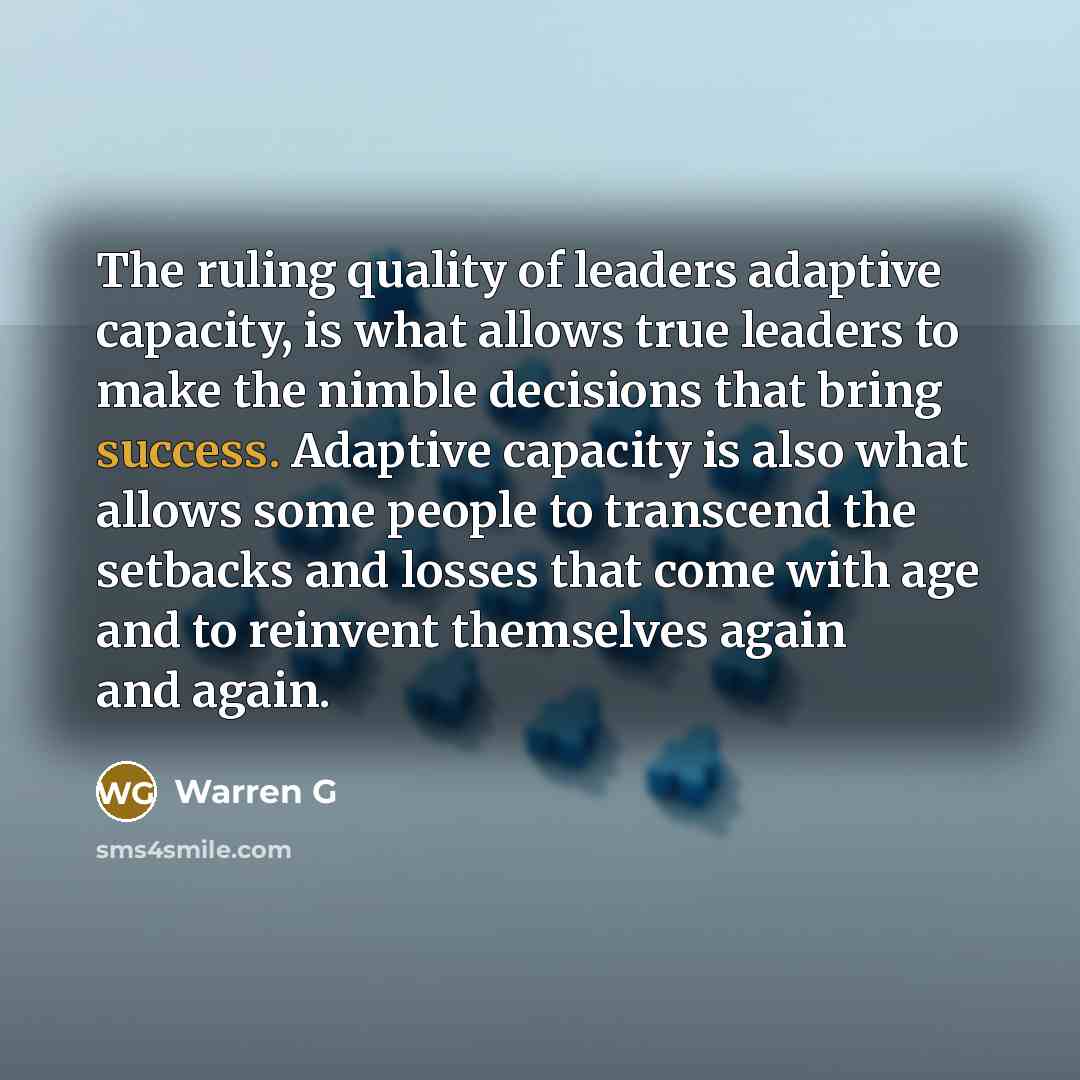“The ruling quality of leaders adaptive capacity, is what allows…” quote by Warren G