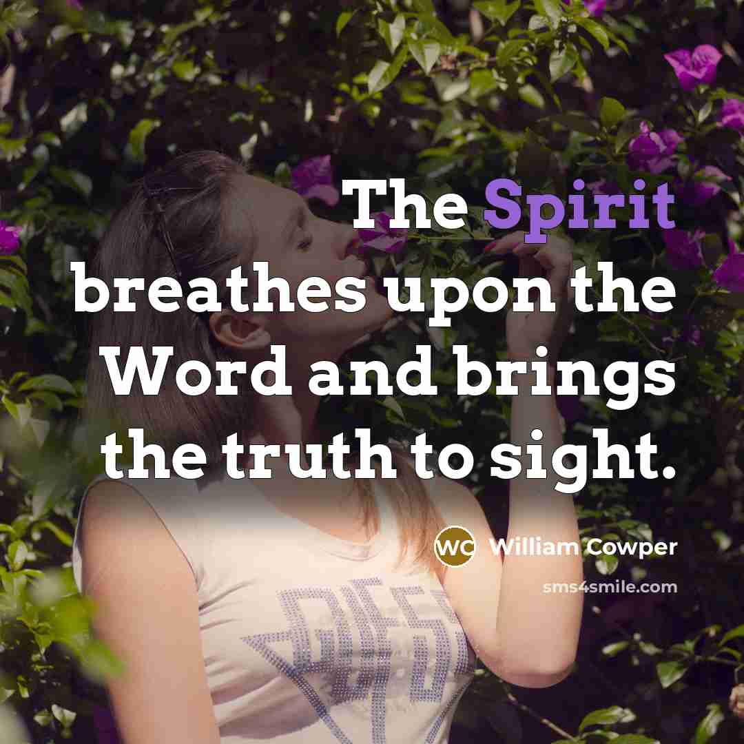 “The Spirit breathes upon the Word and brings the truth…” quote by William Cowper