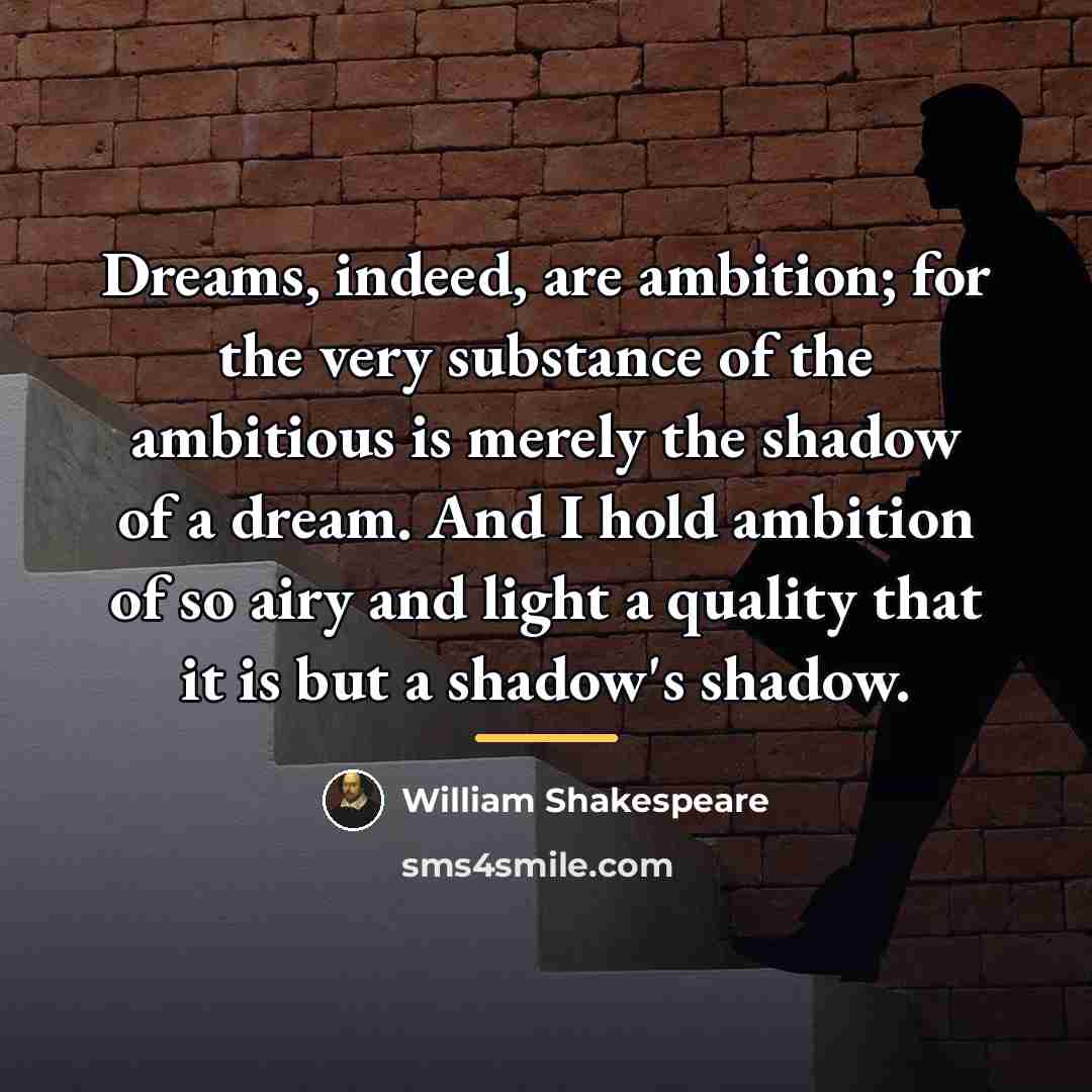 “Dreams, indeed, are ambition; for the very substance of the…” quote by William Shakespeare