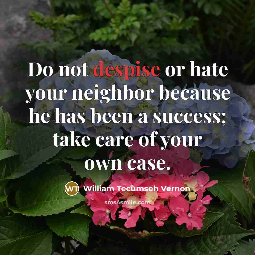 “Do not despise or hate your neighbor because he has…” quote by William Tecumseh Vernon