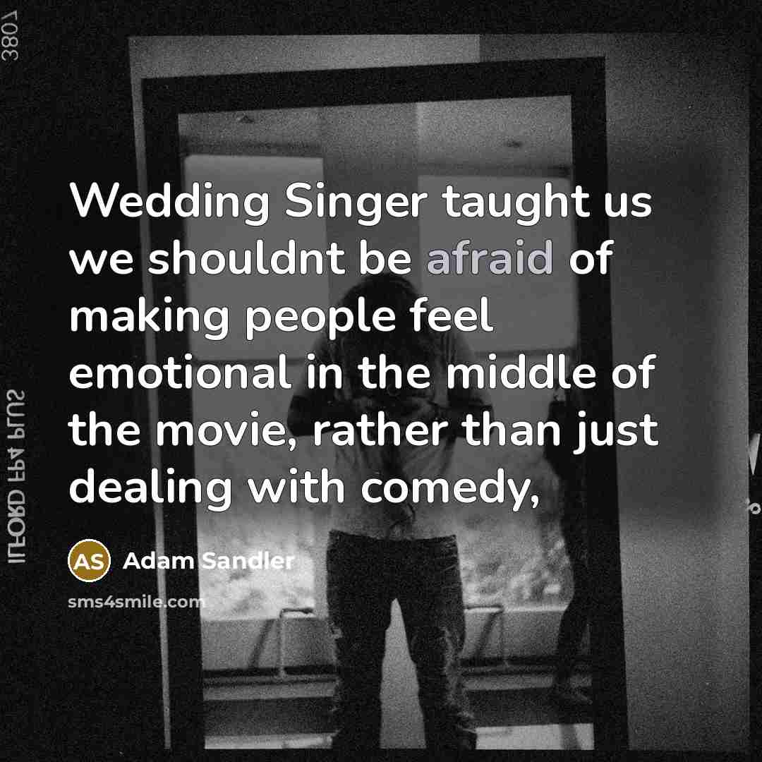 “Wedding Singer taught us we shouldnt be afraid of making…” quote by Adam Sandler