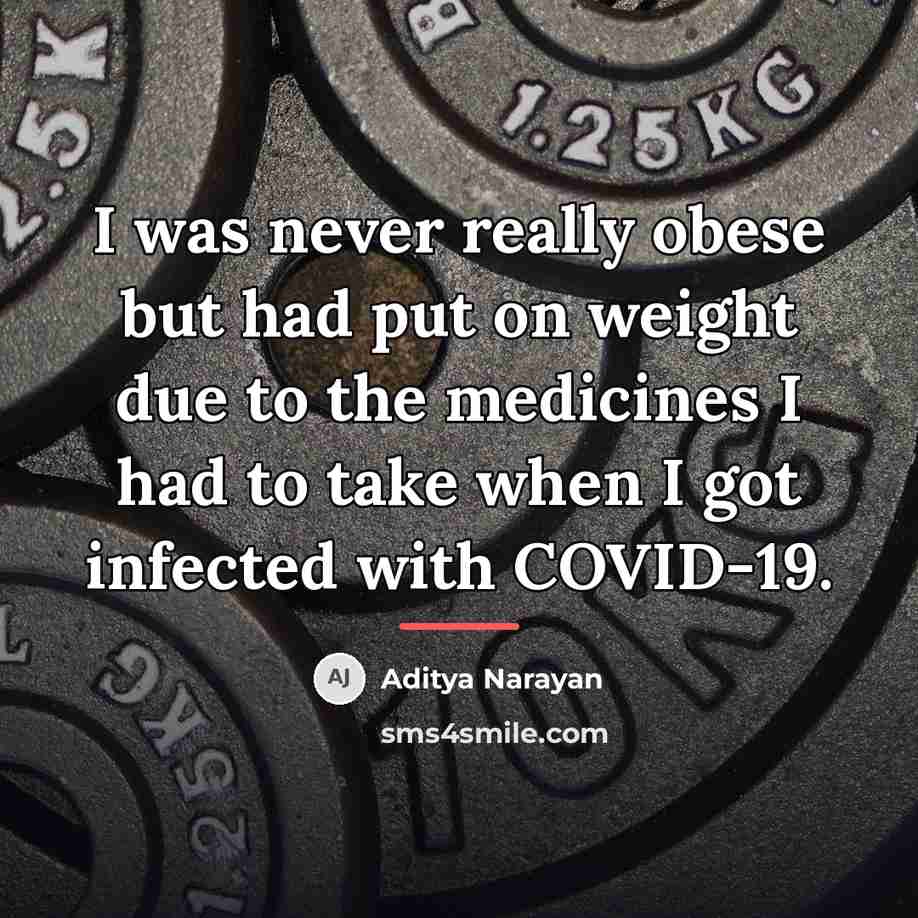 “I was never really obese but had put on weight…” quote by Aditya Narayan