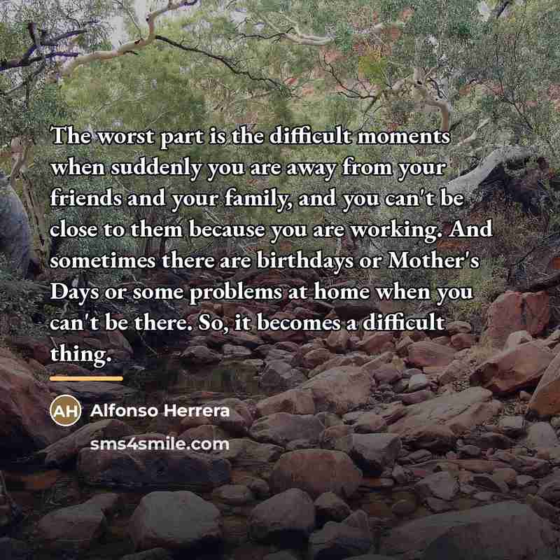 “The worst part is the difficult moments when suddenly you…” quote by Alfonso Herrera