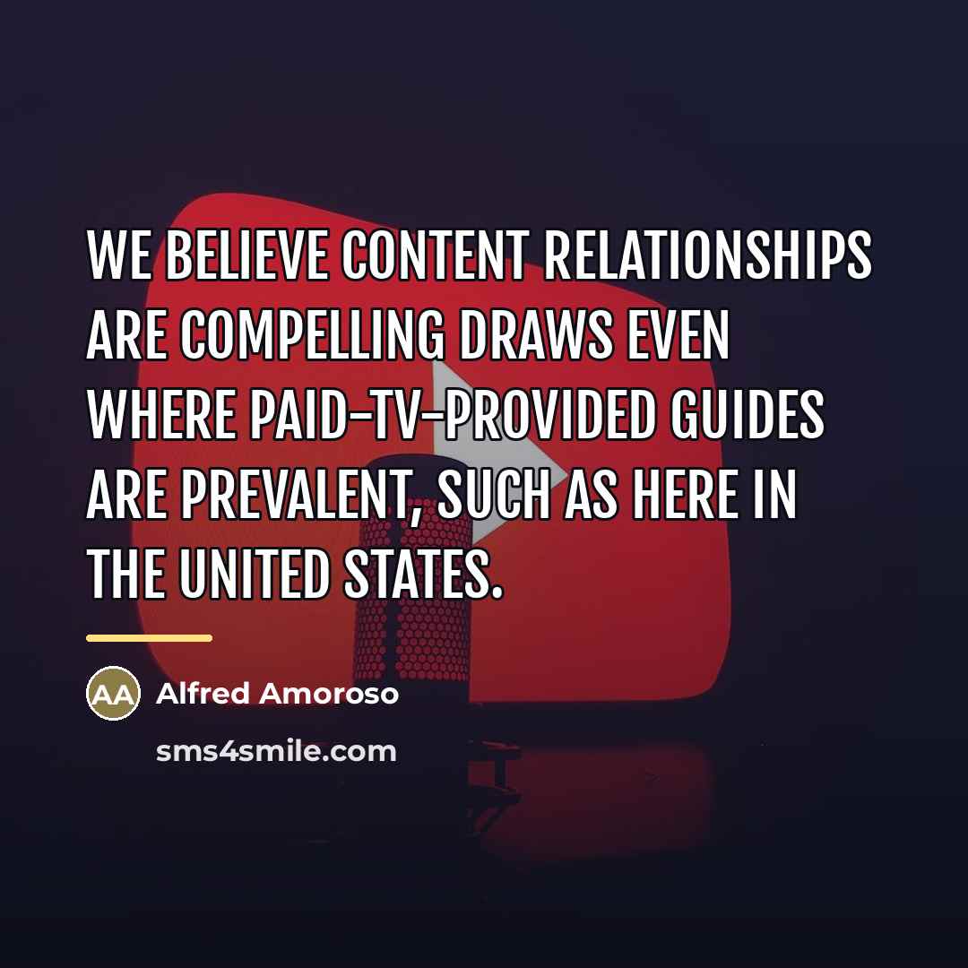“We believe content relationships are compelling draws even where paid-TV-provided…” quote by Alfred Amoroso