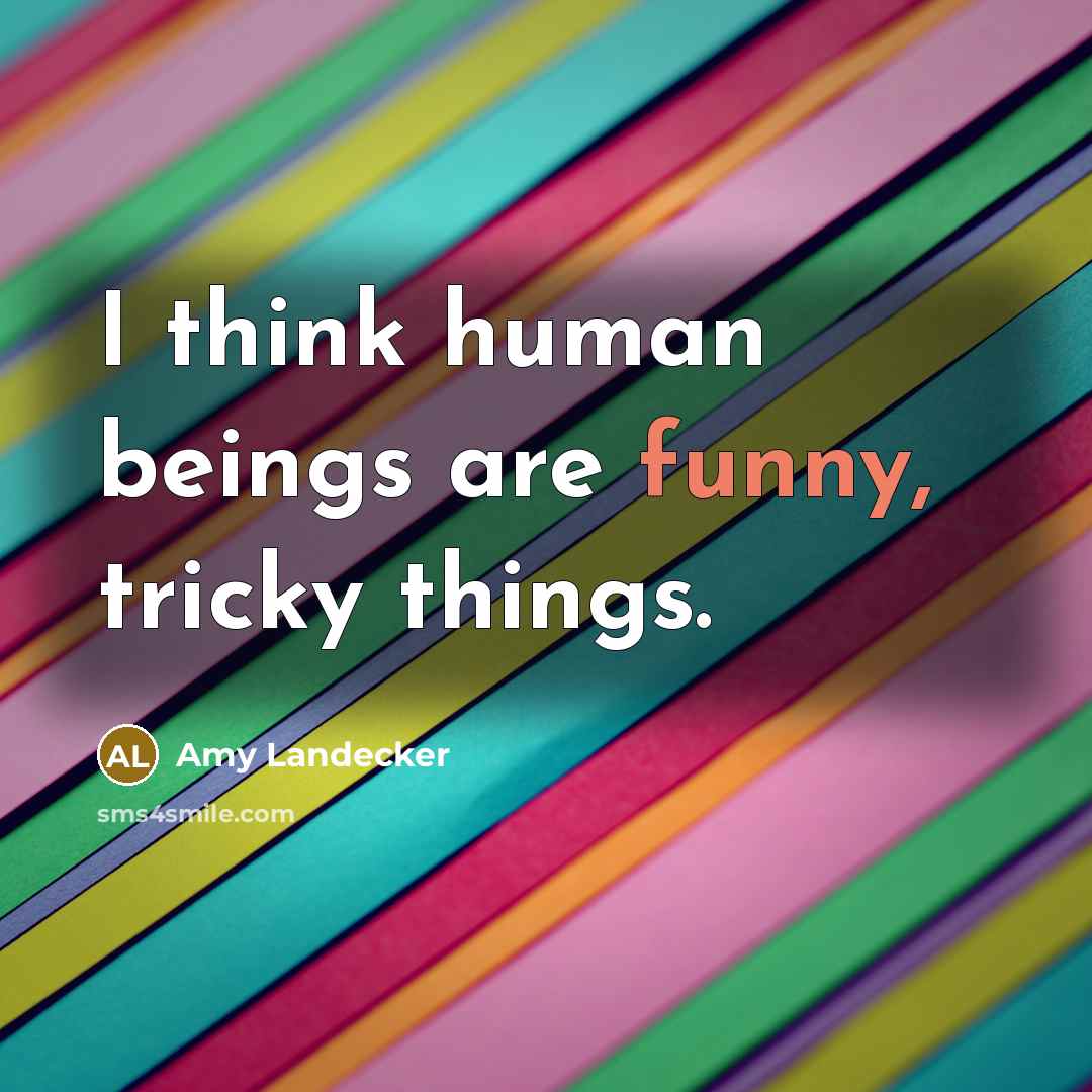 “I think human beings are funny, tricky things.…” quote by Amy Landecker
