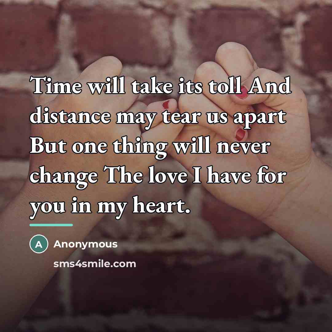 “Time will take its toll And distance may tear us…” quote by Anonymous