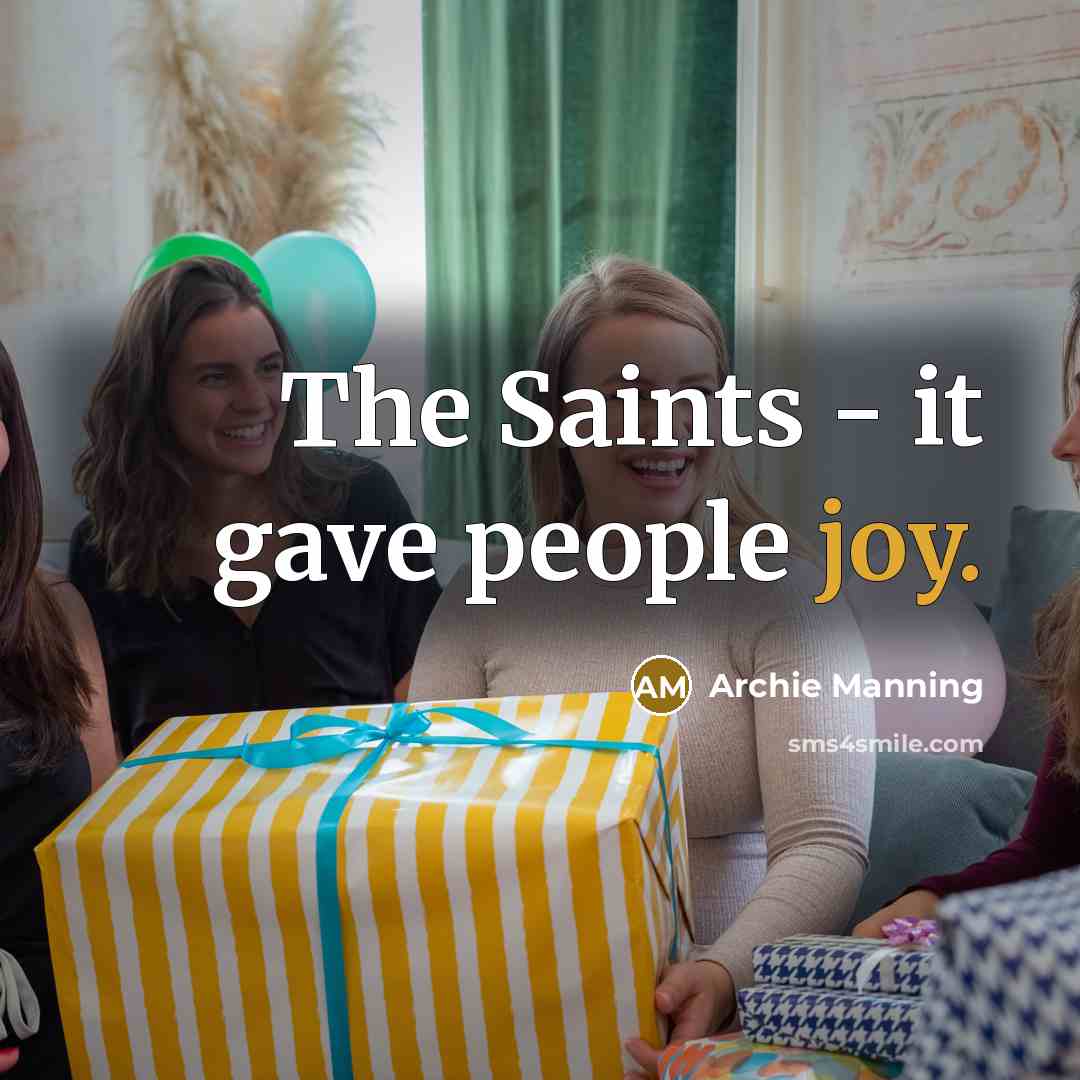 “The Saints - it gave people joy.…” quote by Archie Manning